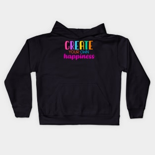 Create your own happiness Kids Hoodie
